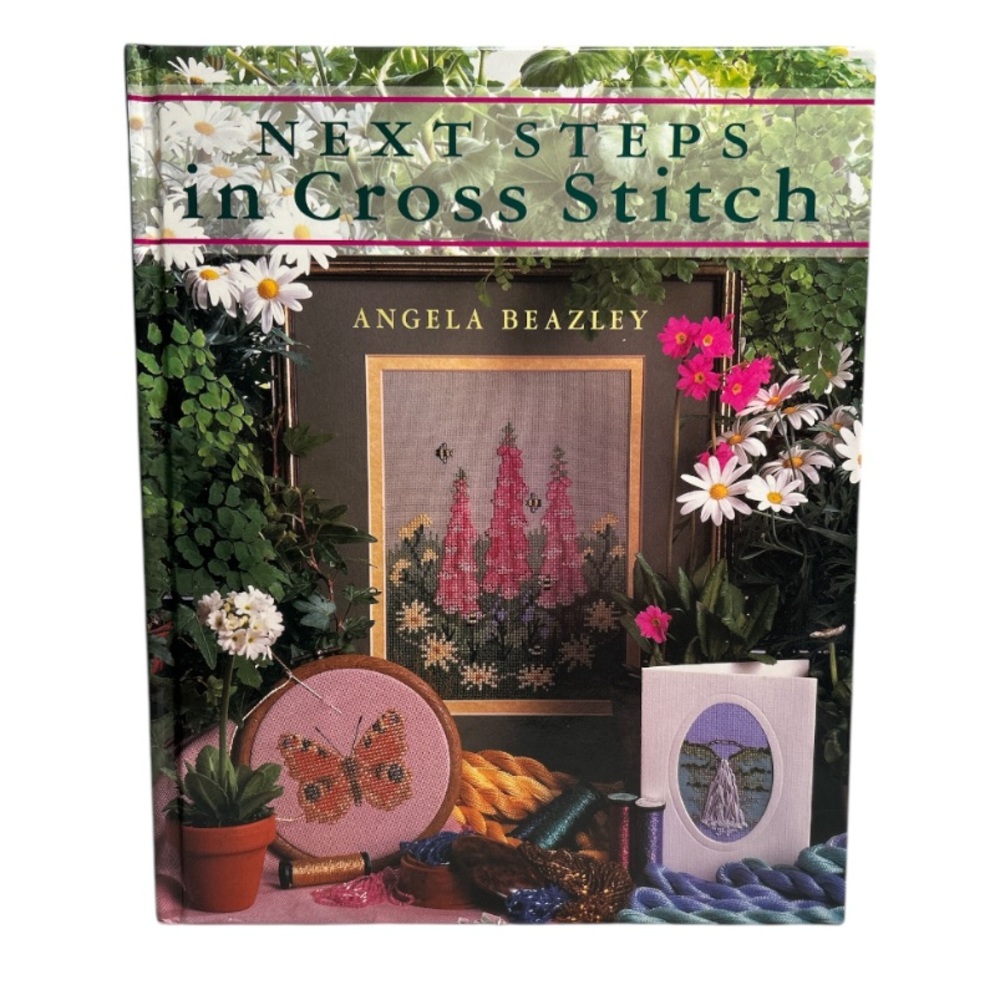 💕 Next Steps In Cross Stitch Vintage 1996 Hardcover Book By Angela Beazley
